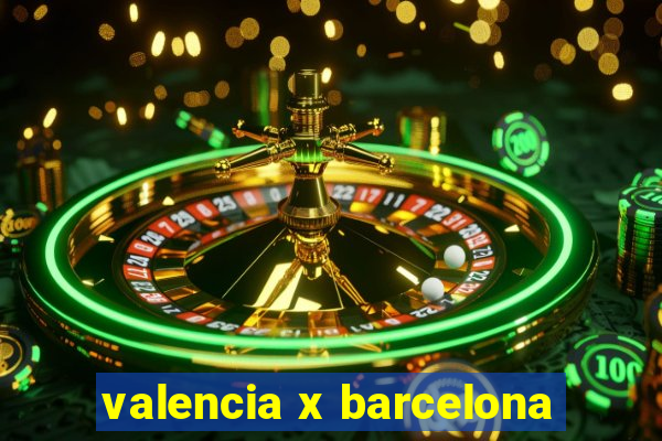 valencia x barcelona